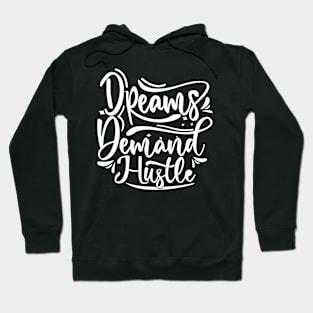 Dreams Demand Hustle Hoodie